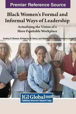 Formalne i nieformalne sposoby przywództwa czarnoskórych kobiet: Urzeczywistnianie wizji bardziej sprawiedliwego miejsca pracy - Black Women's Formal and Informal Ways of Leadership: Actualizing the Vision of a More Equitable Workplace