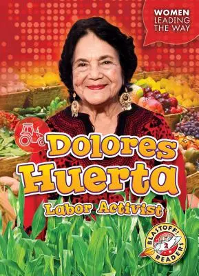 Dolores Huerta: Działaczka robotnicza - Dolores Huerta: Labor Activist
