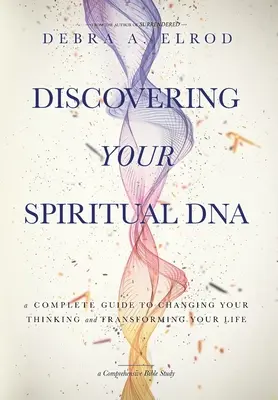 Odkrywanie swojego duchowego DNA: Kompletny przewodnik po zmianie myślenia i transformacji życia - Discovering Your Spiritual DNA: A Complete Guide to Changing Your Thinking and Transforming Your Life