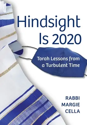 Hindsight Is 2020: Lekcje Tory z burzliwych czasów - Hindsight Is 2020: Torah Lessons from a Turbulent Time