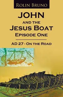 John i łódź Jezusa Odcinek 1: AD 27 - W drodze - John and the Jesus Boat Episode 1: AD 27 - On the Road