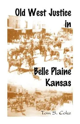 Sprawiedliwość Starego Zachodu w Belle Plaine w stanie Kansas - Old West Justice in Belle Plaine, Kansas