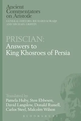 Pryscjan: Odpowiedzi dla króla Persji Chosroesa - Priscian: Answers to King Khosroes of Persia