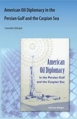 Amerykańska dyplomacja naftowa w Zatoce Perskiej i na Morzu Kaspijskim - American Oil Diplomacy in the Persian Gulf and the Caspian Sea