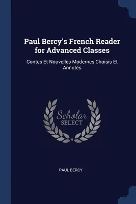 Paul Bercy's French Reader for Advanced Classes: Contes Et Nouvelles Modernes Choisis Et Annots