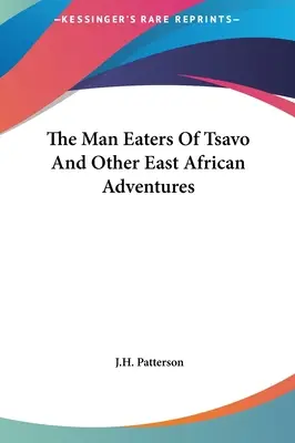 Ludożercy z Tsavo i inne wschodnioafrykańskie przygody - The Man Eaters Of Tsavo And Other East African Adventures