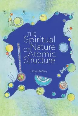 Duchowa natura struktury atomowej - The Spiritual Nature of Atomic Structure