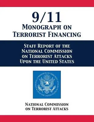 9/11 Monografia na temat finansowania terroryzmu: Raport personelu Narodowej Komisji ds. Ataków Terrorystycznych na Stany Zjednoczone - 9/11 Monograph on Terrorist Financing: Staff Report of the National Commission on Terrorist Attacks Upon the United States