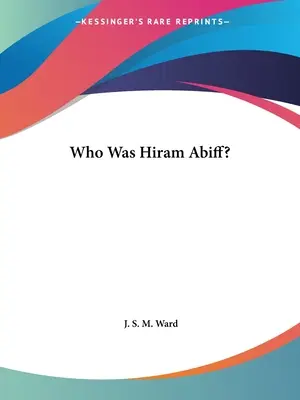 Kim był Hiram Abiff? - Who Was Hiram Abiff?