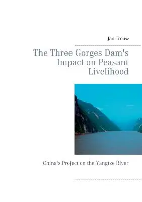 Wpływ Tamy Trzech Przełomów na byt chłopów: Chiński projekt na rzece Jangcy - The Three Gorges Dam's Impact on Peasant Livelihood: China's Project on the Yangtze River