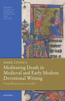 Medytacja nad śmiercią w średniowiecznym i wczesnonowożytnym piśmiennictwie religijnym: Od Bonawentury do Lutra - Meditating Death in Medieval and Early Modern Devotional Writing: From Bonaventure to Luther