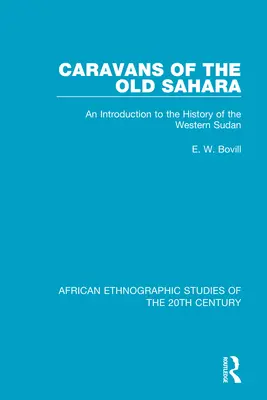 Karawany Starej Sahary: Wprowadzenie do historii Sudanu Zachodniego - Caravans of the Old Sahara: An Introduction to the History of the Western Sudan