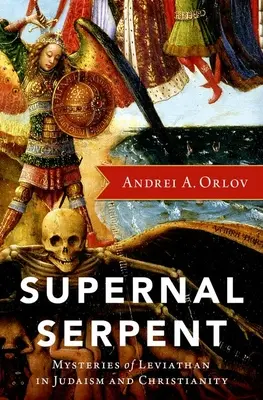 Supernal Serpent: Tajemnice Lewiatana w judaizmie i chrześcijaństwie - Supernal Serpent: Mysteries of Leviathan in Judaism and Christianity