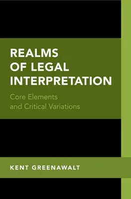 Dziedziny wykładni prawa: Podstawowe elementy i krytyczne odmiany - Realms of Legal Interpretation: Core Elements and Critical Variations