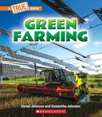 Zielone rolnictwo (prawdziwa książka: zielona przyszłość) - Green Farming (a True Book: A Green Future)