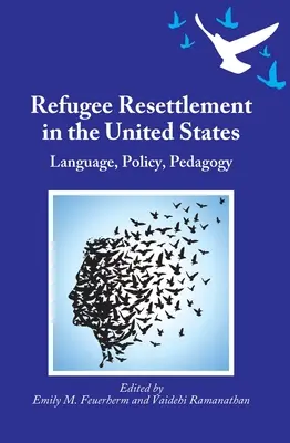 Przesiedlenia uchodźców w Stanach Zjednoczonych: Język, polityka, pedagogika - Refugee Resettlement in the United States: Language, Policy, Pedagogy