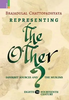 Reprezentowanie innych: Źródła sanskryckie i muzułmanie, VIII-XIV wiek - Representing the Other: Sanskrit Sources and the Muslims, Eighth to Fourteen Century