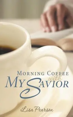 Poranna kawa z moim Zbawicielem: Jak Bóg nauczył mnie posłuszeństwa przy porannej kawie - Morning Coffee with My Savior: How God Taught Me to Be Obedient over Morning Coffee