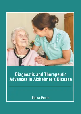 Postępy diagnostyczne i terapeutyczne w chorobie Alzheimera - Diagnostic and Therapeutic Advances in Alzheimer's Disease