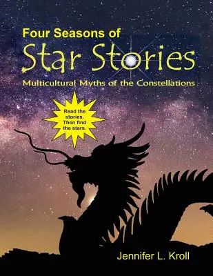 Cztery pory roku gwiezdnych opowieści: Wielokulturowe mity o konstelacjach - Four Seasons of Star Stories: Multicultural Myths of the Constellations