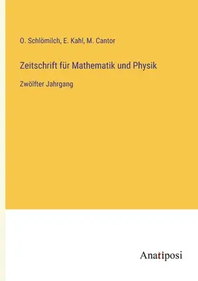 Journal of Mathematics and Physics: dwunasty tom - Zeitschrift fr Mathematik und Physik: Zwlfter Jahrgang