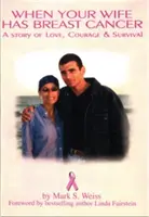 Kiedy twoja żona ma raka piersi, historia miłości, odwagi i przetrwania - When Your Wife Has Breast Cancer, a Story of Love Courage & Survival