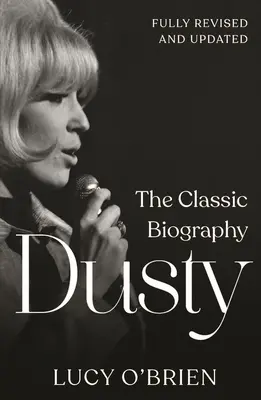 Dusty: klasyczna biografia poprawiona i zaktualizowana - Dusty: The Classic Biography Revised and Updated