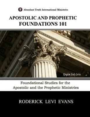 Fundamenty apostolskie i prorocze 101: Fundamentalne studia dla ministerstw apostolskich i proroczych - Apostolic and Prophetic Foundations 101: Foundational Studies for the Apostolic and Prophetic Ministries