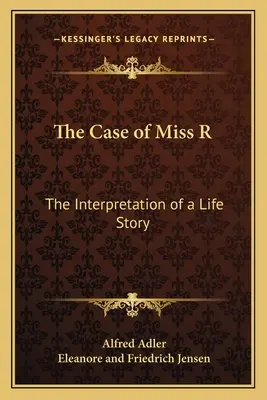 Przypadek panny R: Interpretacja historii życia - The Case of Miss R: The Interpretation of a Life Story