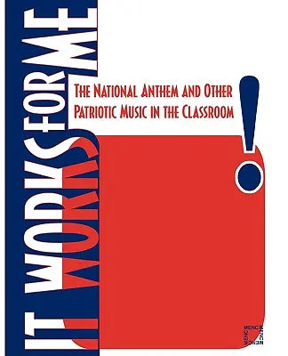 It Works For Me: Hymn narodowy i inna muzyka patriotyczna w klasie szkolnej - It Works For Me: The National Anthem and Other Patriotic Music in the Classroom