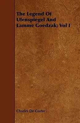 Legenda o Ulenspieglu i Lamme Goedzaku; tom I - The Legend of Ulenspiegel and Lamme Goedzak; Vol I