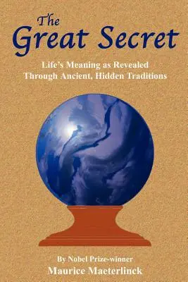 Wielki sekret: sens życia ujawniony przez starożytne, ukryte tradycje - The Great Secret: Life's Meaning as Revealed Through Ancient, Hidden Traditions