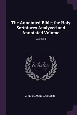 Biblia z przypisami; Pismo Święte przeanalizowane i opatrzone przypisami; Tom 3 - The Annotated Bible; the Holy Scriptures Analyzed and Annotated Volume; Volume 3