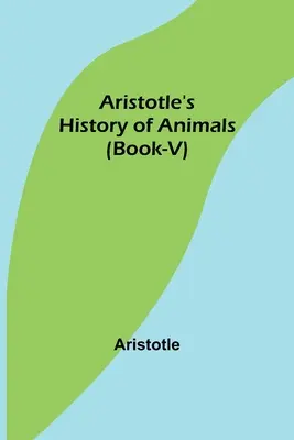 Historia zwierząt Arystotelesa (Księga V) - Aristotle's History of Animals (Book-V)