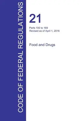 CFR 21, części od 100 do 169, Żywność i leki, 01 kwietnia 2016 r. (tom 2 z 9) (Biuro Rejestru Federalnego (Cfr)) - CFR 21, Parts 100 to 169, Food and Drugs, April 01, 2016 (Volume 2 of 9) (Office of the Federal Register (Cfr))