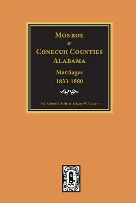 Hrabstwa Monroe i Conecuh, Alabama 1833-1880, Małżeństwa. - Monroe and Conecuh Counties, Alabama 1833-1880, Marriages of.