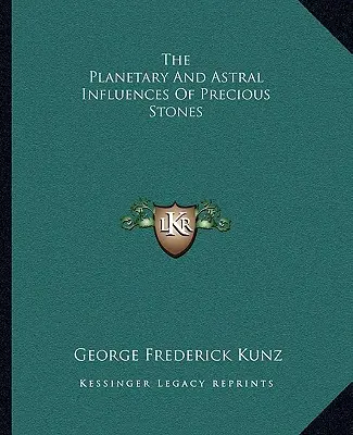 Planetarne i astralne wpływy kamieni szlachetnych - The Planetary And Astral Influences Of Precious Stones