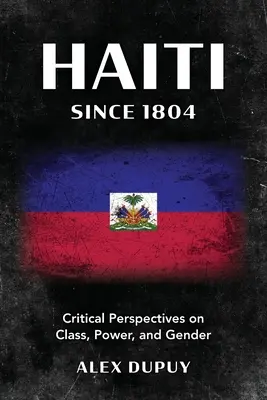 Haiti od 1804 roku: Krytyczne spojrzenie na klasę, władzę i płeć - Haiti since 1804: Critical Perspectives on Class, Power, and Gender