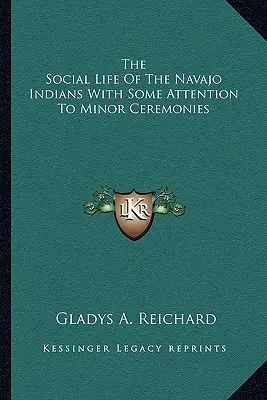 Życie społeczne Indian Navajo z uwzględnieniem pomniejszych ceremonii - The Social Life Of The Navajo Indians With Some Attention To Minor Ceremonies
