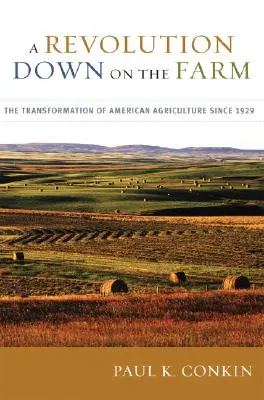 Rewolucja na farmie: Transformacja amerykańskiego rolnictwa od 1929 roku - A Revolution Down on the Farm: The Transformation of American Agriculture Since 1929