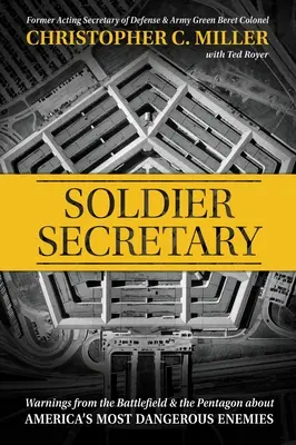 Sekret żołnierza: Ostrzeżenia z pola bitwy i Pentagonu o najbardziej niebezpiecznych wrogach Ameryki - Soldier Secretary: Warnings from the Battlefield & the Pentagon about America's Most Dangerous Enemies