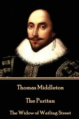 Thomas Middleton - Purytanin: Wdowa z Watling Street - Thomas Middleton - The Puritan: The Widow of Watling Street