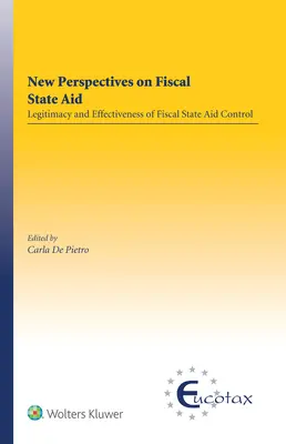 Nowe perspektywy fiskalnej pomocy państwa: Legalność i skuteczność kontroli fiskalnej pomocy państwa - New Perspectives on Fiscal State Aid: Legitimacy and Effectiveness of Fiscal State Aid Control