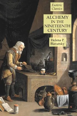 Alchemia w dziewiętnastym wieku: Klasyka ezoteryki - Alchemy in the Nineteenth Century: Esoteric Classics