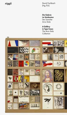 A Gallery in Type Cases: Kolekcja Arno Stolza - A Gallery in Type Cases: The Arno Stolz Collection