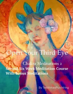 Otwórz swoje trzecie oko: Medytacja czakry 2 - Open Your Third Eye: Chakra Meditation 2