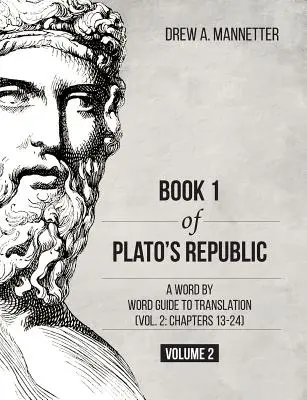 Księga 1 Republiki Platona: Przewodnik po tłumaczeniu słowo po słowie (tom 2: rozdziały 13-24) - Book 1 of Plato's Republic: A Word by Word Guide to Translation (Vol. 2: Chapters 13-24)