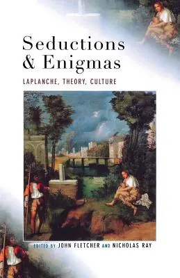 Seductions and Enigmas: LaPlanche, Teoria, Kultura - Seductions and Enigmas: LaPlanche, Theory, Culture