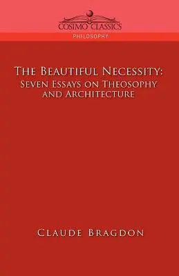 Piękna konieczność, siedem esejów o teozofii i architekturze - The Beautiful Necessity, Seven Essays on Theosophy and Architecture