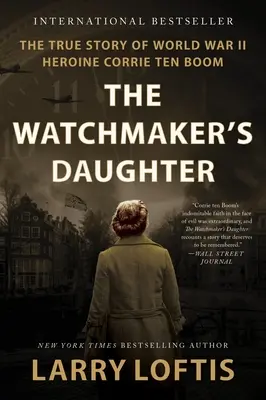 Córka zegarmistrza: Prawdziwa historia bohaterki II wojny światowej Corrie Ten Boom - The Watchmaker's Daughter: The True Story of World War II Heroine Corrie Ten Boom